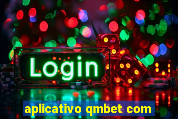 aplicativo qmbet com